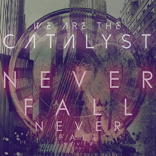 We Are The Catalyst : Never Fall